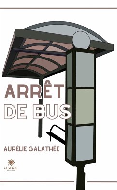 Arrêt de bus (eBook, ePUB) - Galathee, Aurelie