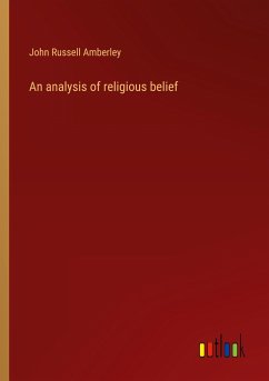 An analysis of religious belief - Amberley, John Russell