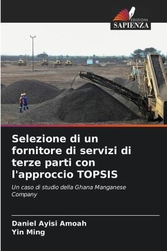 Selezione di un fornitore di servizi di terze parti con l'approccio TOPSIS - Amoah, Daniel Ayisi;Ming, Yin