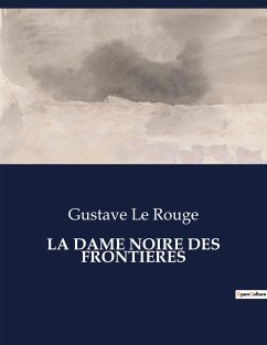 LA DAME NOIRE DES FRONTIERES - Le Rouge, Gustave