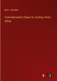 Frank Merriwell's Chase; Or, Exciting Times Afloat