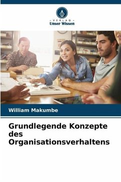 Grundlegende Konzepte des Organisationsverhaltens - Makumbe, William