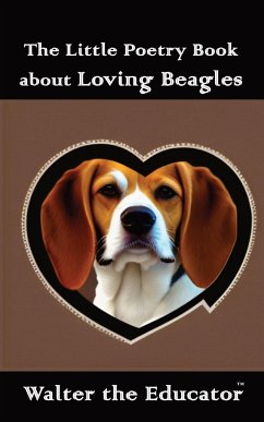 The Little Poetry Book about Loving Beagles - Walter the Educator