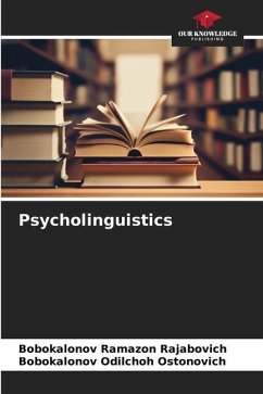 Psycholinguistics - RAMAZON RAJABOVICH, BOBOKALONOV;ODILCHOH OSTONOVICH, BOBOKALONOV