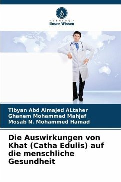 Die Auswirkungen von Khat (Catha Edulis) auf die menschliche Gesundheit - Abd Almajed ALtaher, Tibyan;Mohammed Mahjaf, Ghanem;N. Mohammed Hamad, Mosab
