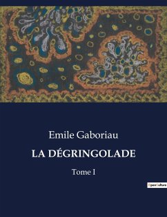 LA DÉGRINGOLADE - Gaboriau, Emile