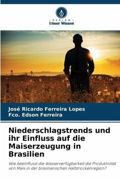 Niederschlagstrends und ihr Einfluss auf die Maiserzeugung in Brasilien - Ferreira Lopes, José Ricardo;Ferreira, Fco. Edson