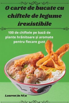 O carte de bucate cu chiftele de legume irezistibile - Lauren¿iu Ni¿u