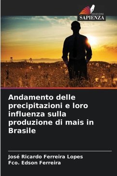 Andamento delle precipitazioni e loro influenza sulla produzione di mais in Brasile - Ferreira Lopes, José Ricardo;Ferreira, Fco. Edson