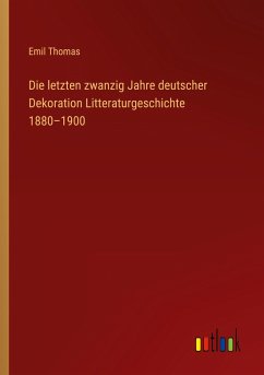 Die letzten zwanzig Jahre deutscher Dekoration Litteraturgeschichte 1880¿1900