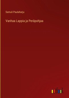 Vanhaa Lappia ja Peräpohjaa - Paulaharju, Samuli