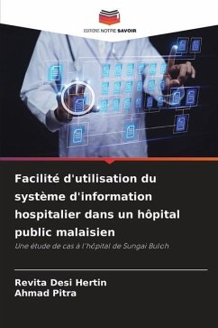 Facilité d'utilisation du système d'information hospitalier dans un hôpital public malaisien - Hertin, Revita Desi;Pitra, Ahmad