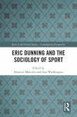 Eric Dunning and the Sociology of Sport (eBook, ePUB) Eric Dunning and the Sociology of Sport (eBook, ePUB)