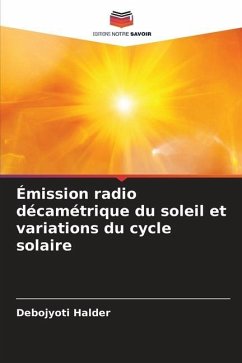 Émission radio décamétrique du soleil et variations du cycle solaire - Halder, Debojyoti