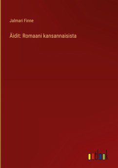 Äidit: Romaani kansannaisista - Finne, Jalmari