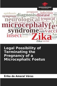 Legal Possibility of Terminating the Pregnancy of a Microcephalic Foetus - do Amaral Véras, Érika