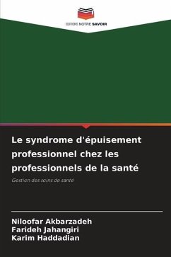 Le syndrome d'épuisement professionnel chez les professionnels de la santé - Akbarzadeh, Niloofar;Jahangiri, Farideh;Haddadian, Karim