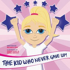 The Kid Who Never Gave Up! - Lees, Belinda