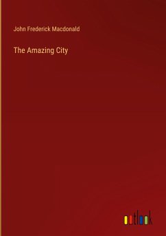 The Amazing City - Macdonald, John Frederick