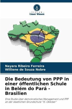 Die Bedeutung von PPP in einer öffentlichen Schule in Belém do Pará - Brasilien - Ribeiro Ferreira, Nayara;Souza Nobre, Williene de