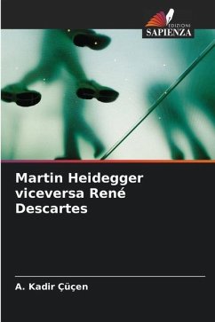 Martin Heidegger viceversa René Descartes - Çüçen, A. Kadir