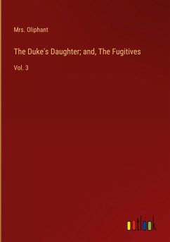 The Duke's Daughter; and, The Fugitives