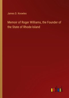 Memoir of Roger Williams, the Founder of the State of Rhode-Island - Knowles, James D.