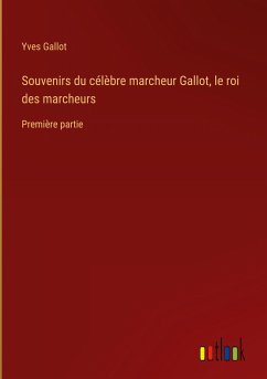 Souvenirs du célèbre marcheur Gallot, le roi des marcheurs