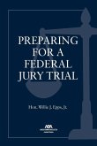 Preparing for a Federal Jury Trial (eBook, ePUB)