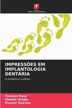 IMPRESSÕES EM IMPLANTOLOGIA DENTÁRIA - Kaur, Tavleen;Singla, Shefali;Sharma, Puneet