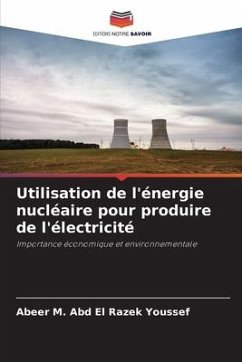 Utilisation de l'énergie nucléaire pour produire de l'électricité - Youssef, Abeer M. Abd El Razek