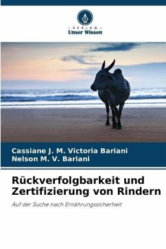 Rückverfolgbarkeit und Zertifizierung von Rindern - Victoria Bariani, Cassiane J. M.;V. Bariani, Nelson M.