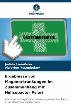 Ergebnisse von Magenerkrankungen im Zusammenhang mit Helicobacter Pylori - Ismailova, Jadida;Yusupbekov, Abrorjon