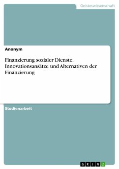 Finanzierung sozialer Dienste. Innovationsansätze und Alternativen der Finanzierung - Anonymous