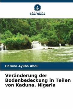 Veränderung der Bodenbedeckung in Teilen von Kaduna, Nigeria - Ayuba Abdu, Haruna