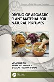 Drying of Aromatic Plant Material for Natural Perfumes (eBook, ePUB) Drying of Aromatic Plant Material for Natural Perfumes (eBook, ePUB)