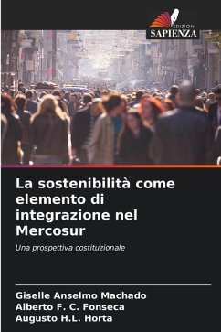 La sostenibilità come elemento di integrazione nel Mercosur - Machado, Giselle Anselmo;Fonseca, Alberto F. C.;Horta, Augusto H.L.
