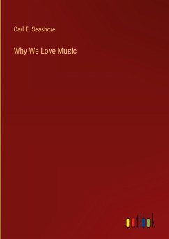 Why We Love Music - Seashore, Carl E.
