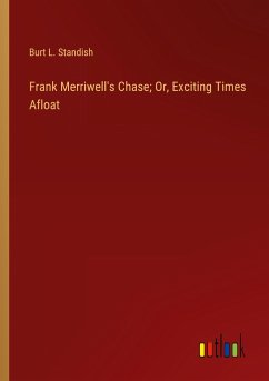 Frank Merriwell's Chase; Or, Exciting Times Afloat