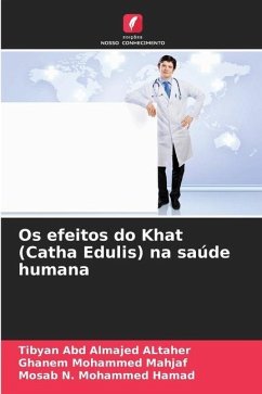 Os efeitos do Khat (Catha Edulis) na saúde humana - Abd Almajed ALtaher, Tibyan;Mohammed Mahjaf, Ghanem;N. Mohammed Hamad, Mosab