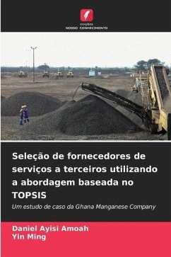 Seleção de fornecedores de serviços a terceiros utilizando a abordagem baseada no TOPSIS - Amoah, Daniel Ayisi;Ming, Yin