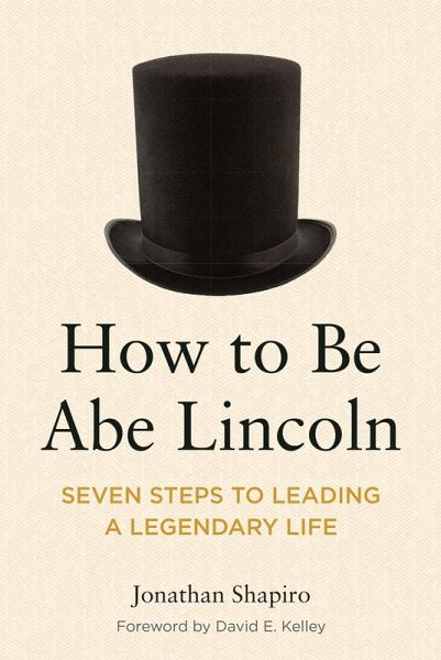 How to Be Abe Lincoln (eBook, ePUB) How to Be Abe Lincoln (eBook, ePUB)