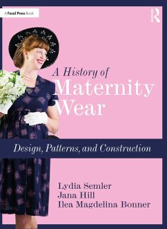 A History of Maternity Wear (eBook, PDF) - Semler, Lydia; Hill, Jana; Bonner, Ilea Magdelina