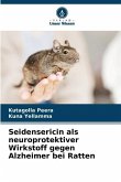 Seidensericin als neuroprotektiver Wirkstoff gegen Alzheimer bei Ratten