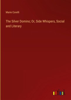 The Silver Domino; Or, Side Whispers, Social and Literary - Corelli, Marie