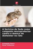 A Sericina da Seda como composto neuroprotector contra a doença de Alzheimer no rato