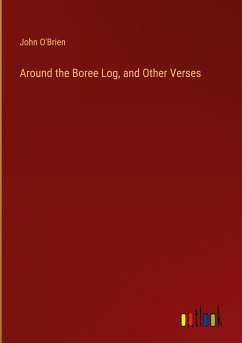 Around the Boree Log, and Other Verses - O'Brien, John