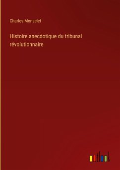 Histoire anecdotique du tribunal révolutionnaire - Monselet, Charles