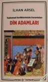 Din Adamlari - Toplumsal Geriliklerimizin Sorumlulari