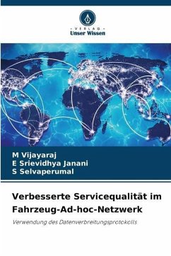 Verbesserte Servicequalität im Fahrzeug-Ad-hoc-Netzwerk - Vijayaraj, M;Srievidhya Janani, E;SELVAPERUMAL, S